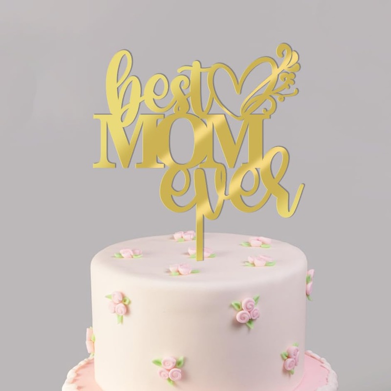 Happy Mother’S Day Cake Toppers,Best Mom Ever Cake Topper (Acrylic)